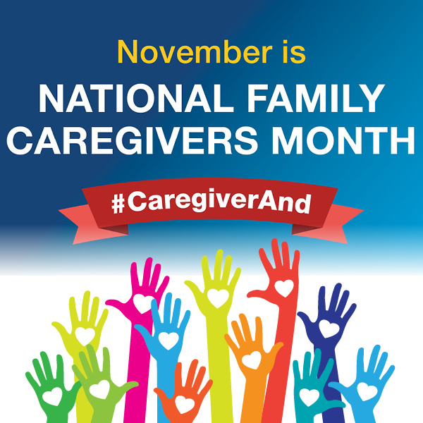 National Family Caregiver Month Taking Time for Yourself Mission